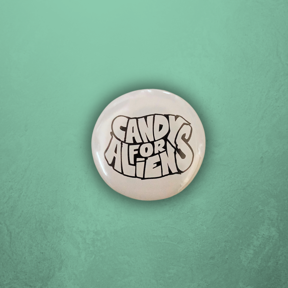 Candy for Aliens Pin Badge